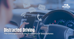 Distracted Driving: the consequences of the prevalence of smartphones - McDivitt Law Firm